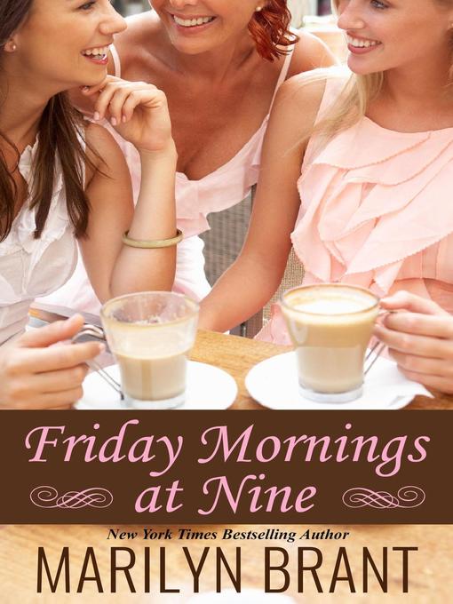 Title details for Friday Mornings at Nine by Marilyn Brant - Wait list